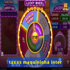 taxas maquininha inter